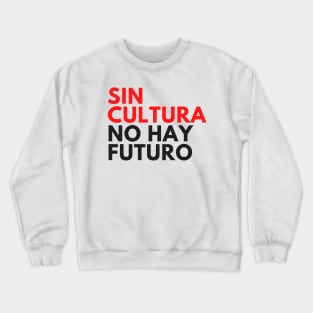 Sin Cultura No Hay Futuro Design Camiseta Crewneck Sweatshirt